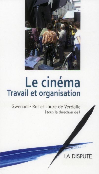 Emprunter Le cinéma. Travail et organisation livre