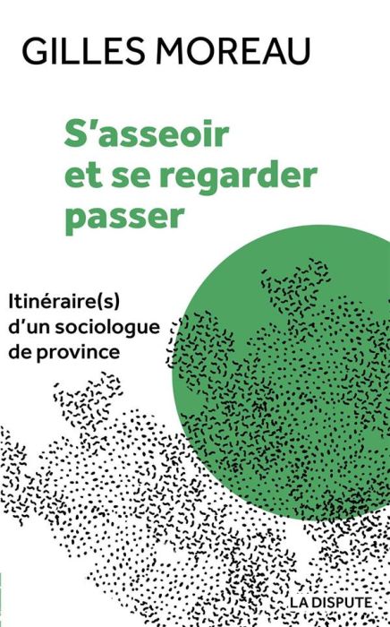 Emprunter S'asseoir et se regarder passer. Itinéraire(s) d'un sociologue de province livre