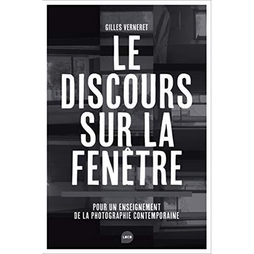 Emprunter Le discours sur la fenêtre. Pour un enseignement de la photographie contemporaine livre