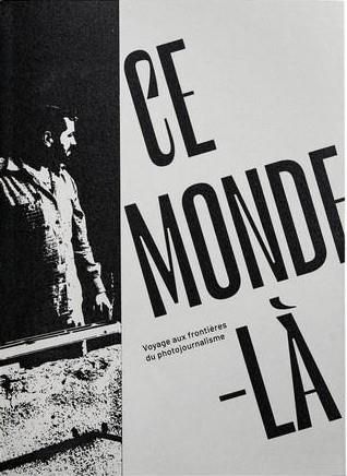 Emprunter Ce monde-là. Voyage aux frontières du photojournalisme livre