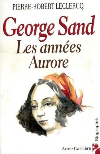 Emprunter GEORGE SAND - LES ANNEES AURORE livre