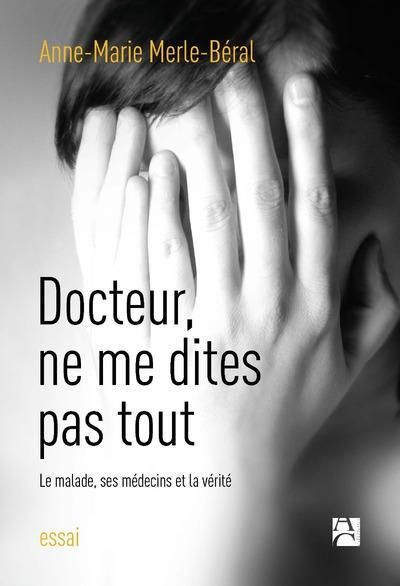 Emprunter Docteur, ne me dites pas tout. Le malade, ses médecins et la vérité livre