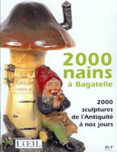 Emprunter 2000 nains à Bagatelle. 2000 sculptures de l'Antiquité à nos jours livre