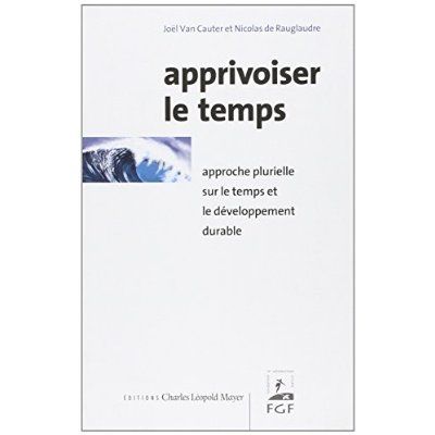 Emprunter Apprivoiser le temps . Approche plurielle sur le temps et le développement durable livre