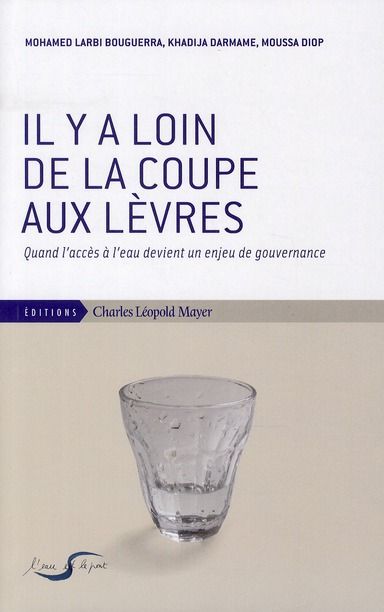 Emprunter Il y a loin de la coupe aux lèvres. Quand l'accès à l'eau devient un enjeu de gouvernance livre