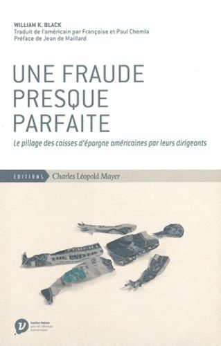 Emprunter Une fraude presque parfaite. Le pillage des caisses d'épargne américaines par leurs dirigeants livre