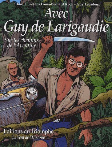 Emprunter Avec Guy de Larigaudie. Sur les chemins de l'aventure livre