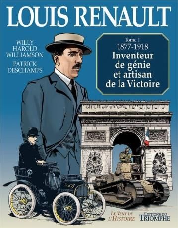 Emprunter Louis Renault Tome 1 : 1877-1918, inventeur de génie et artisan de la Victoire livre