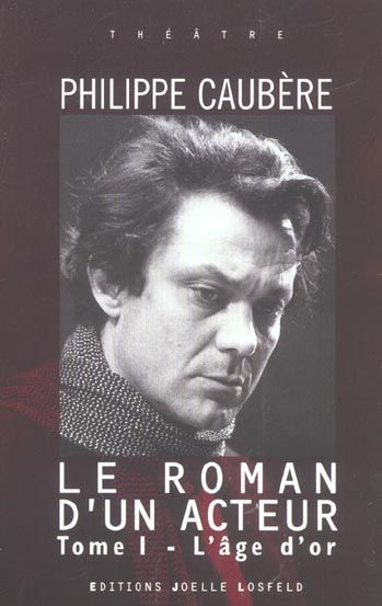 Emprunter Le roman d'un acteur. Tome 1, L'âge d'or livre