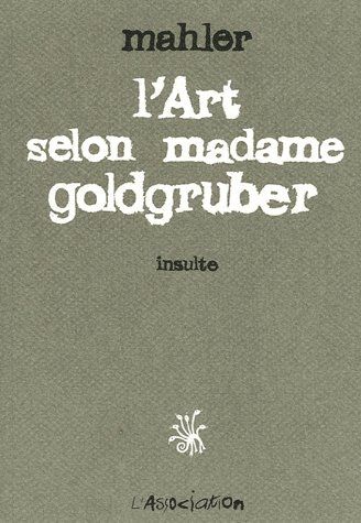 Emprunter L'Art selon Madame Goldgruber. Insulte livre