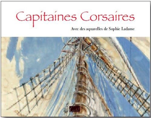 Emprunter Capitaines Corsaires. Audaces, fortunes et infortunes livre