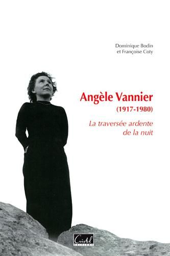 Emprunter Angèle Vannier (1917-1980). La traversée ardente de la nuit livre