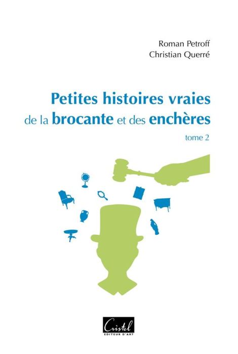 Emprunter Petites histoires vraies de la brocante et des enchères. Tome 2 livre