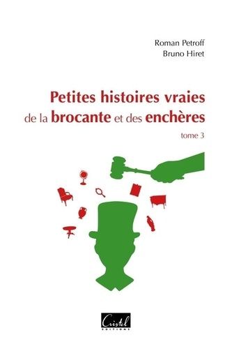 Emprunter Petites histoires vraies de la brocante et des enchères. Tome 3 livre