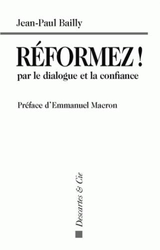 Emprunter REFORMEZ ! PAR LE DIALOGUE ET LA CONFIANCE - PREFACE D EMMANUEL MACRON livre