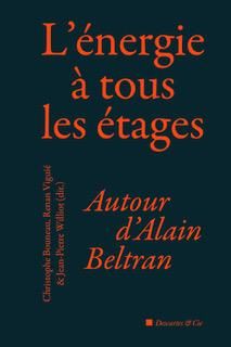 Emprunter L'énergie à tous les étages. Autour d'Alain Beltran livre