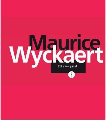 Emprunter Maurice Wyckaert. L'oeuvre peint livre