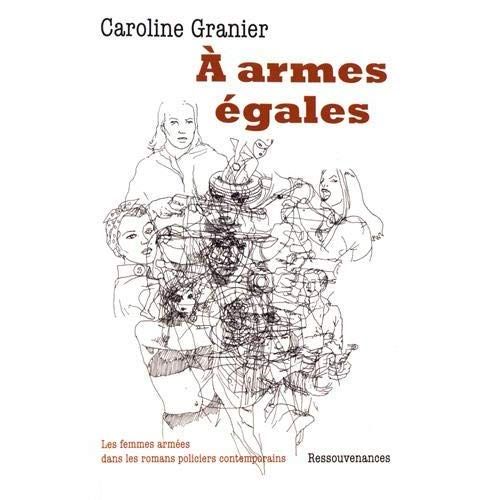 Emprunter A armes égales. Les femmes armées dans les romans policiers contemporains livre