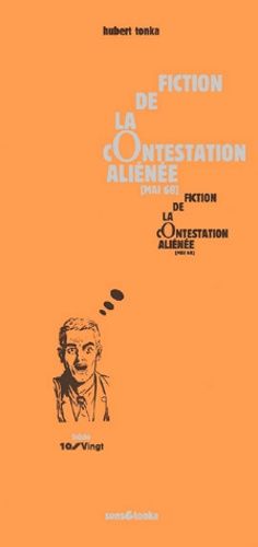 Emprunter Fiction de la contestation aliénée (Mai 68). Tome 1, La contestation se fonde dans sa propre quotidi livre