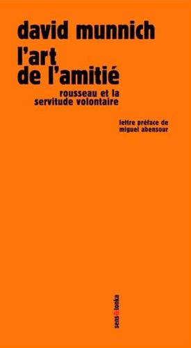 Emprunter L'Art de l'amitié. Rousseau et la servitude volontaire livre