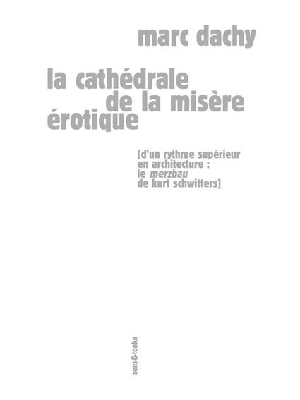 Emprunter La cathédrale de la misère érotique. D'un rythme supérieur en architecture : le Merzbau de Kurt Schw livre