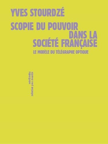 Emprunter Scopie du pouvoir dans la société française. Le modèle du télégraphe optique livre