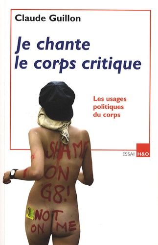 Emprunter Je chante le corps critique. Les usages politiques du corps livre