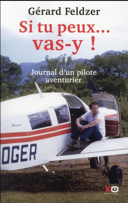 Emprunter Si tu peux... vas-y ! Journal d'un pilote aventurier livre