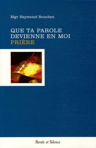 Emprunter QUE TA PAROLE DEVIENNE EN MOI PRIERE livre