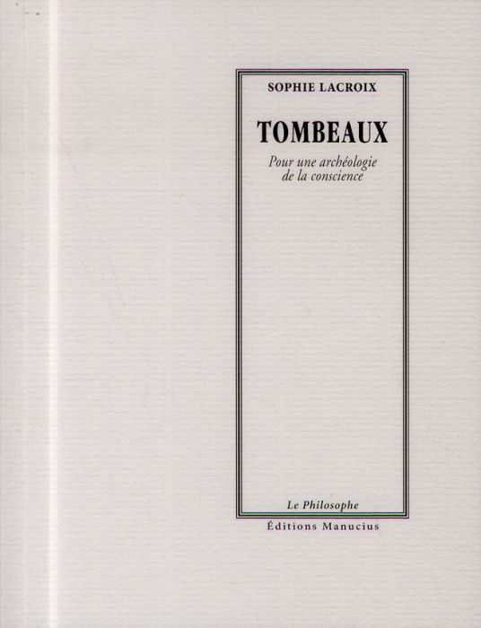 Emprunter TOMBEAUX - POUR UNE ARCHEOLOGIE DE LA CONSCIENCE livre