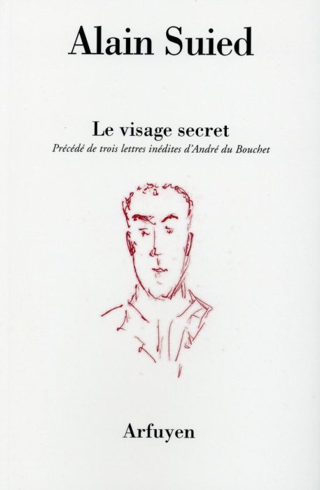 Emprunter Le visage secret. Précédé de trois lettres inédites d'André du Bouchet à l'auteur livre