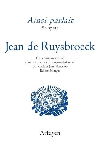 Emprunter Ainsi parlait Jean de Ruysbroeck. Dits et maximes de vie livre