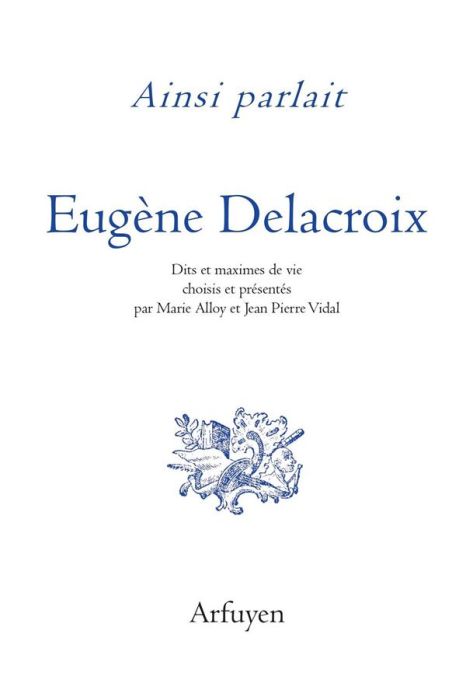 Emprunter Ainsi parlait Eugène Delacroix. Dits et maximes de vie livre