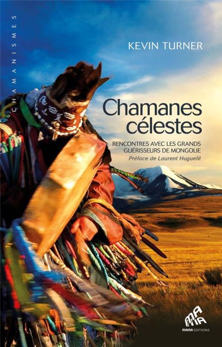 Emprunter Chamanes célestes. Rencontres avec les grands guérisseurs de Mongolie livre