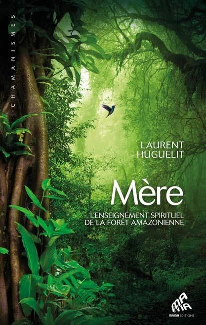 Emprunter Mère. L'enseignement spirituel de la forêt amazonienne livre