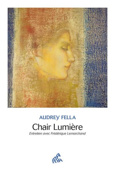 Emprunter Chair Lumière. Entretien avec Frédérique Lemarchand livre