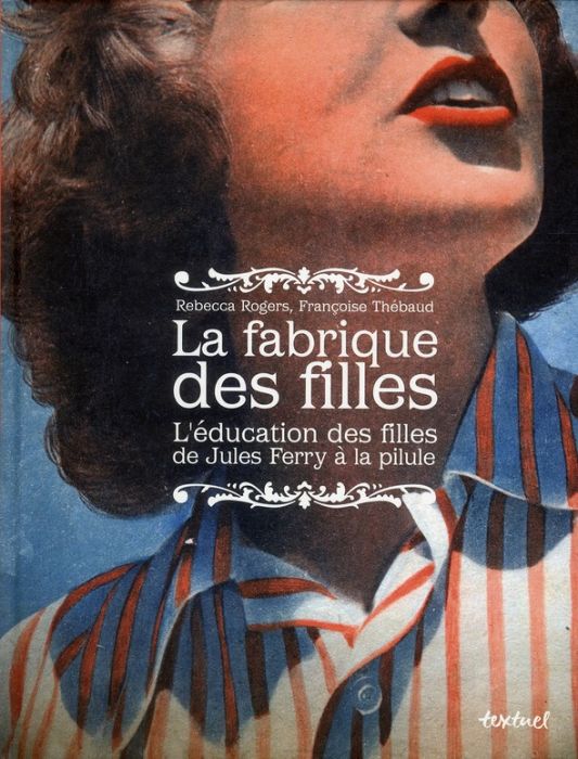 Emprunter La fabrique des filles. L'éducation des filles de Jules Ferry à la pilule livre