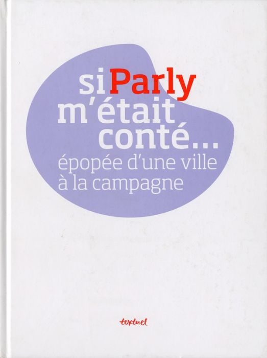 Emprunter Si Parly m'était conté... Epopée d'une ville à la campagne livre