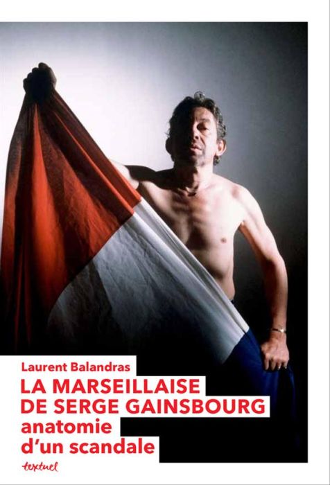 Emprunter La Marseillaise de Serge Gainsbourg. Anatomie d'un scandale livre