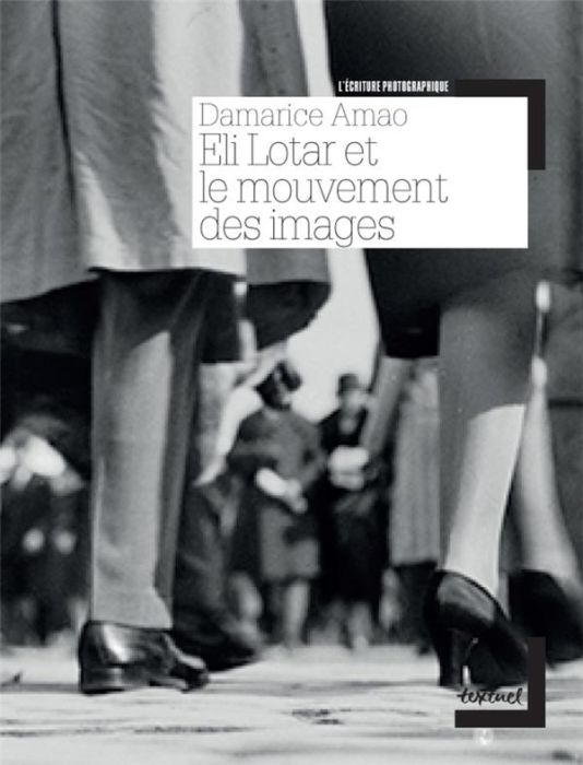 Emprunter Eli Lotar et le mouvement des images livre