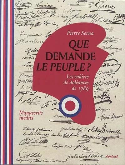 Emprunter Que demande le peuple ? Les cahiers de doléances de 1789 - Manuscrits inédits livre