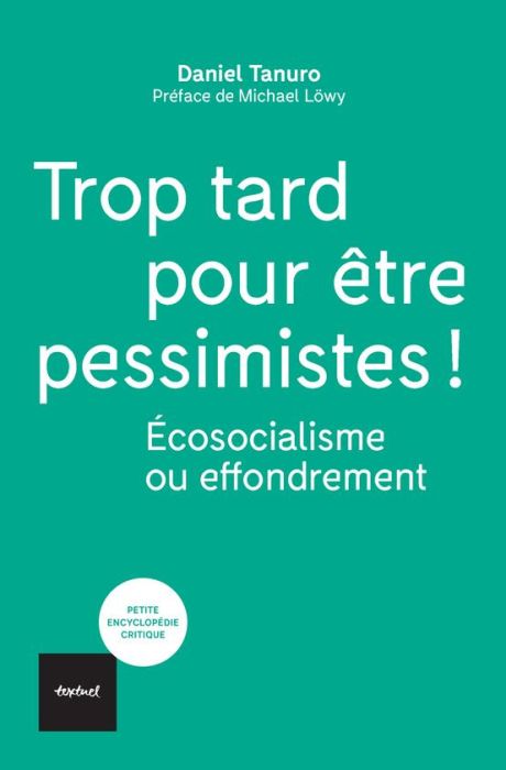 Emprunter Trop tard pour être pessimistes !. Ecosocialisme ou effondrement livre