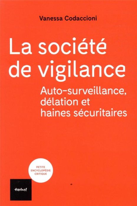 Emprunter La société de vigilance. Autosurveillance, délation et haines sécuritaires livre