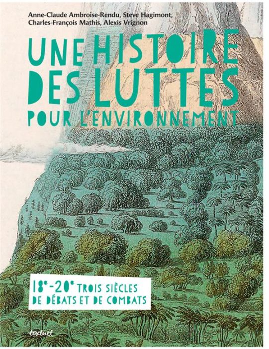 Emprunter Une histoire des luttes pour l'environnement. 18e - 20e trois siècles de débats et de combats livre