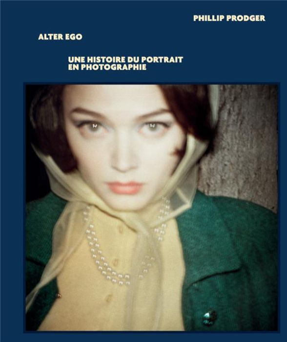 Emprunter Alter Ego. Une histoire du portrait en photographie livre