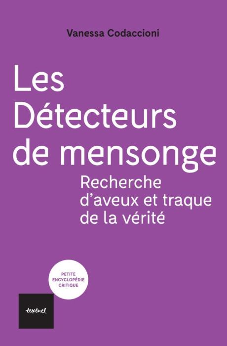 Emprunter Les détecteurs de mensonge. Recherche d'aveux et traque de la vérité livre