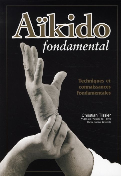 Emprunter Aïkido fondamental. Techniques et connaissances fondamentales livre