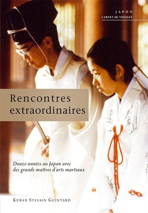 Emprunter Rencontres extraordinaires. Douze années au Japon avec des grands maîtres d'arts martiaux livre