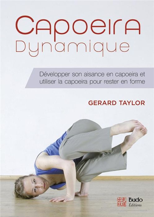 Emprunter Capoeira dynamique. Améliorer sa condition physique en capoeira et utiliser la capoeira pour rester livre