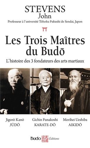 Emprunter Les trois maîtres du Budo. L'histoire des 3 fondateurs des arts martiaux livre